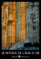   Le retour de l'Age d'or - Rcital de posie grecque et latine  